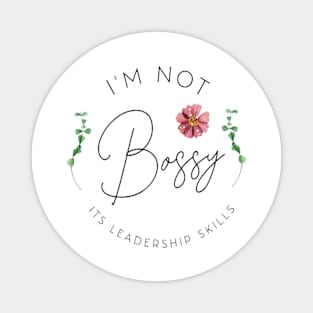 I'm not bossy its leadership skills life quote Magnet